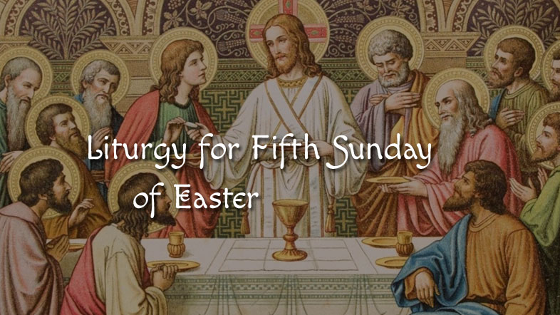 Liturgy for Fifth Sunday of Easter